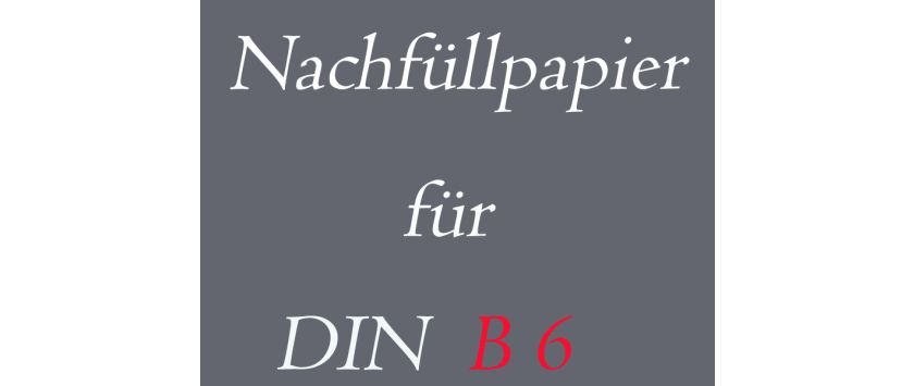 DIN B6 • Nachfüllpapier