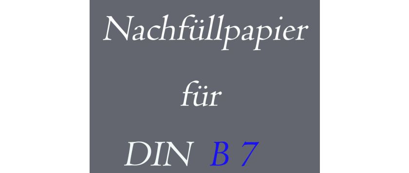 DIN B7 • Nachfüllpapier